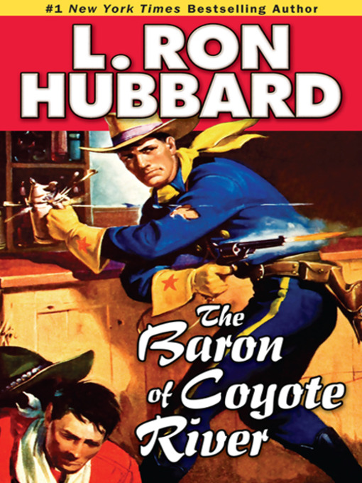 Title details for The Baron of the Coyote River by L. Ron Hubbard - Available